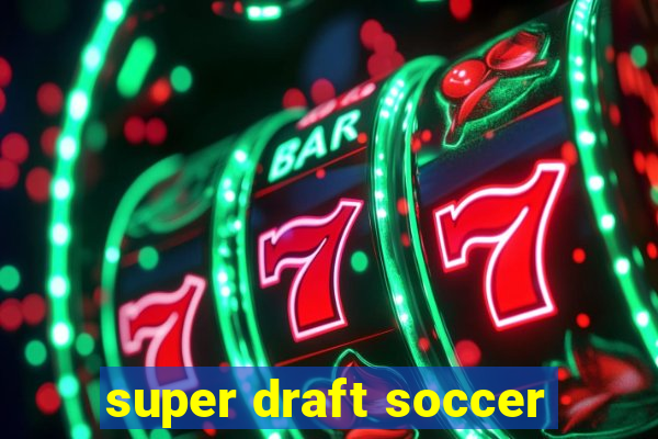 super draft soccer